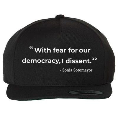 With Fear For Our Democracy I Dissent Sonia Sotomayor Quote Wool Snapback Cap
