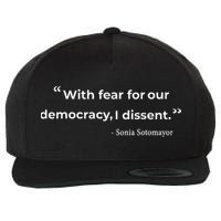 With Fear For Our Democracy I Dissent Sonia Sotomayor Quote Wool Snapback Cap