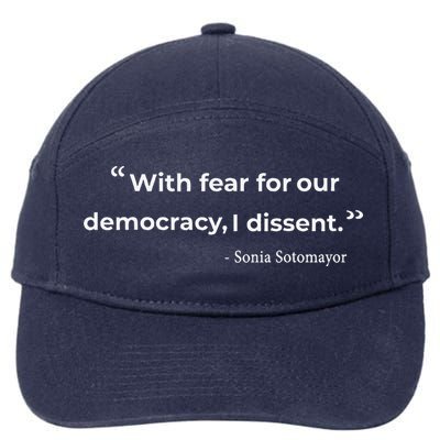 With Fear For Our Democracy I Dissent Sonia Sotomayor Quote 7-Panel Snapback Hat