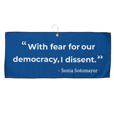 With Fear For Our Democracy I Dissent Sonia Sotomayor Quote Large Microfiber Waffle Golf Towel