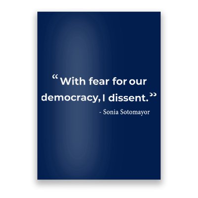 With Fear For Our Democracy I Dissent Sonia Sotomayor Quote Poster