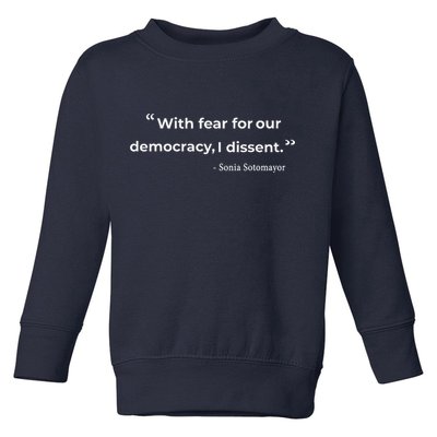 With Fear For Our Democracy I Dissent Sonia Sotomayor Quote Toddler Sweatshirt