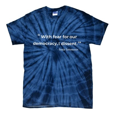 With Fear For Our Democracy I Dissent Sonia Sotomayor Quote Tie-Dye T-Shirt
