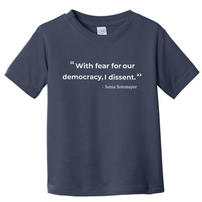 With Fear For Our Democracy I Dissent Sonia Sotomayor Quote Toddler T-Shirt