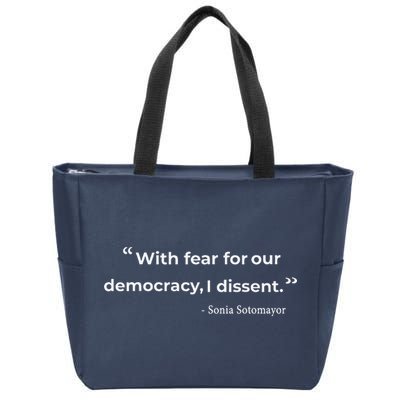 With Fear For Our Democracy I Dissent Sonia Sotomayor Quote Zip Tote Bag