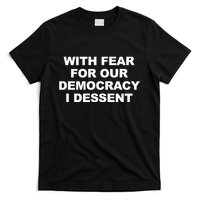 With Fear For Our Democracy I Dessent T-Shirt