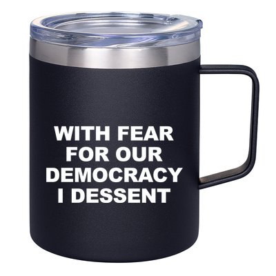 With Fear For Our Democracy I Dessent 12oz Stainless Steel Coffee Mug