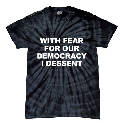 With Fear For Our Democracy I Dessent Tie-Dye T-Shirt