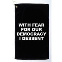 With Fear For Our Democracy I Dessent Golf Towel