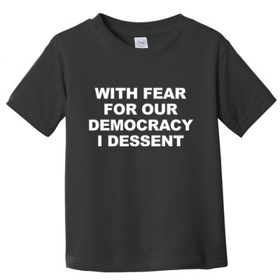 With Fear For Our Democracy I Dessent Toddler T-Shirt