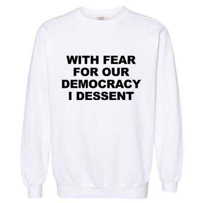 With Fear For Our Democracy I Dessent Garment-Dyed Sweatshirt