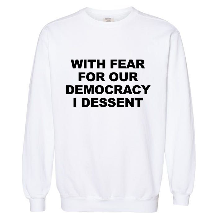 With Fear For Our Democracy I Dessent Garment-Dyed Sweatshirt