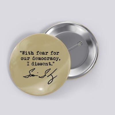 With Fear For Our Democracy I Dissent. Justice Sotomayor Premium Button