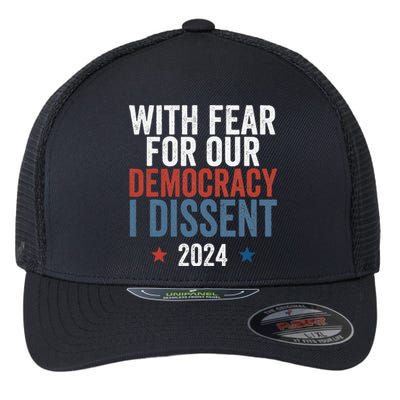 With Fear For Our Democracy I Dissent Flexfit Unipanel Trucker Cap