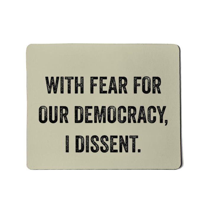 With Fear For Our Democracy I Dissent Mousepad