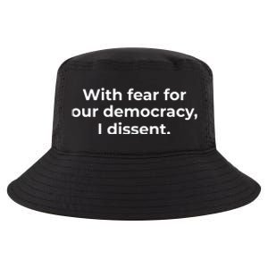 With Fear For Our Democracy I Dissent Cool Comfort Performance Bucket Hat