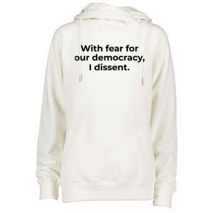 With Fear For Our Democracy I Dissent Womens Funnel Neck Pullover Hood