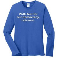 With Fear For Our Democracy I Dissent Ladies Long Sleeve Shirt