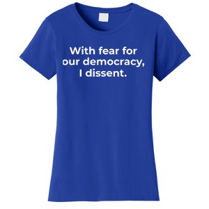 With Fear For Our Democracy I Dissent Women's T-Shirt