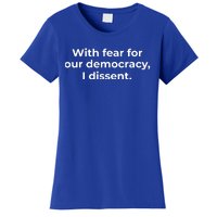 With Fear For Our Democracy I Dissent Women's T-Shirt