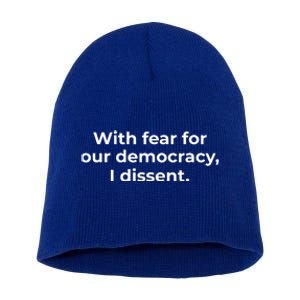 With Fear For Our Democracy I Dissent Short Acrylic Beanie