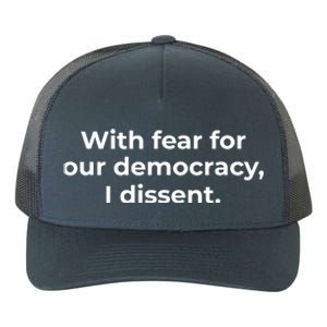 With Fear For Our Democracy I Dissent Yupoong Adult 5-Panel Trucker Hat