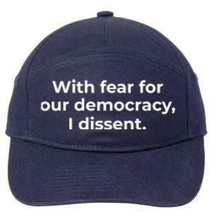 With Fear For Our Democracy I Dissent 7-Panel Snapback Hat