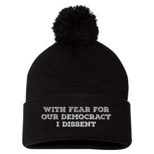 With Fear For Our Democracy I Dissent Trending Design Pom Pom 12in Knit Beanie