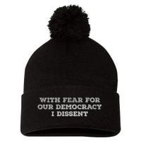 With Fear For Our Democracy I Dissent Trending Design Pom Pom 12in Knit Beanie