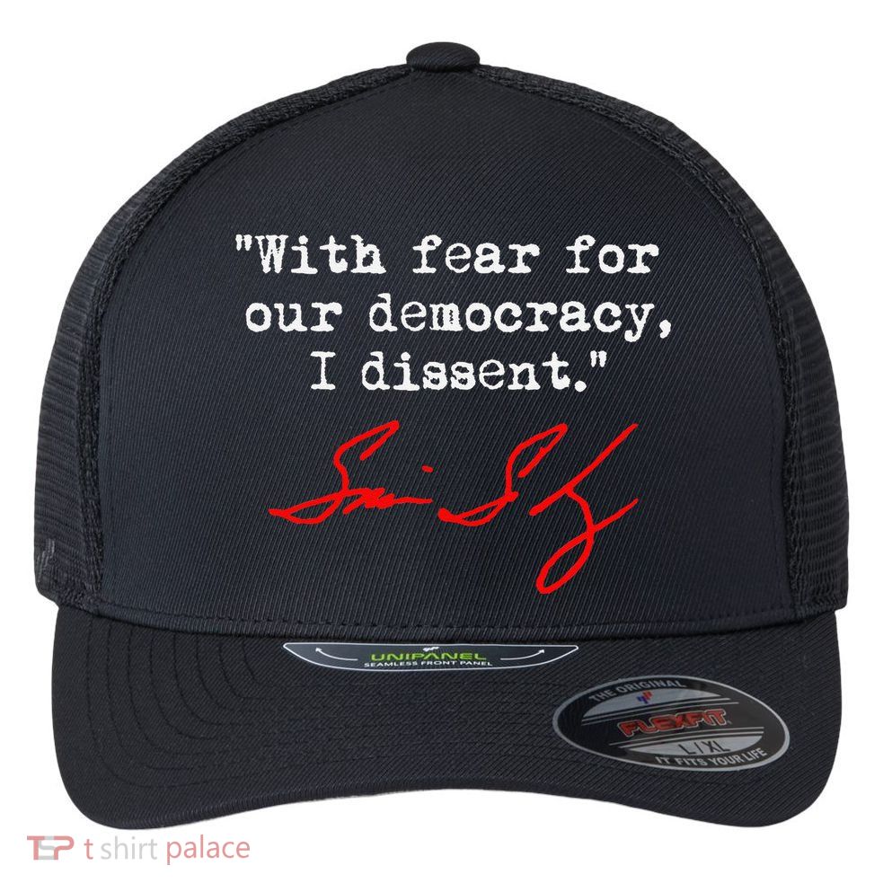 With Fear For Our Democracy I Dissent. Justice Sotomayor Flexfit Unipanel Trucker Cap
