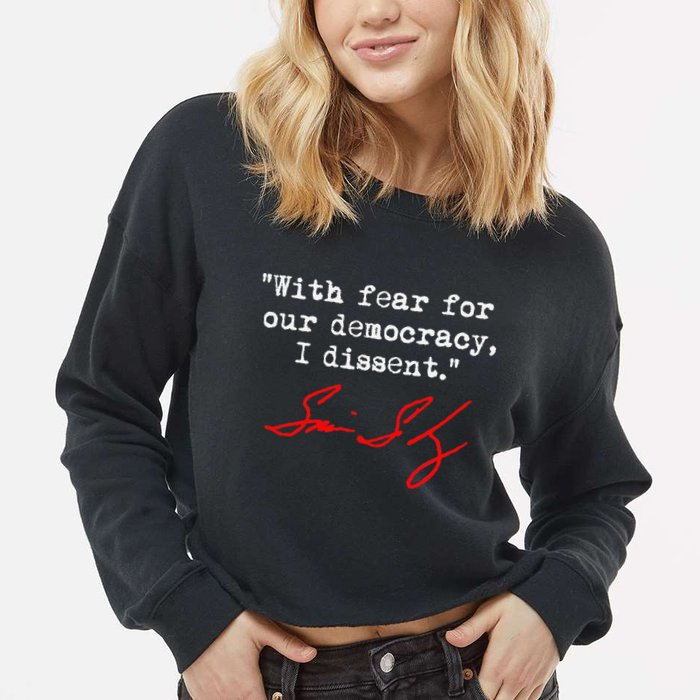 With Fear For Our Democracy I Dissent. Justice Sotomayor Cropped Pullover Crew