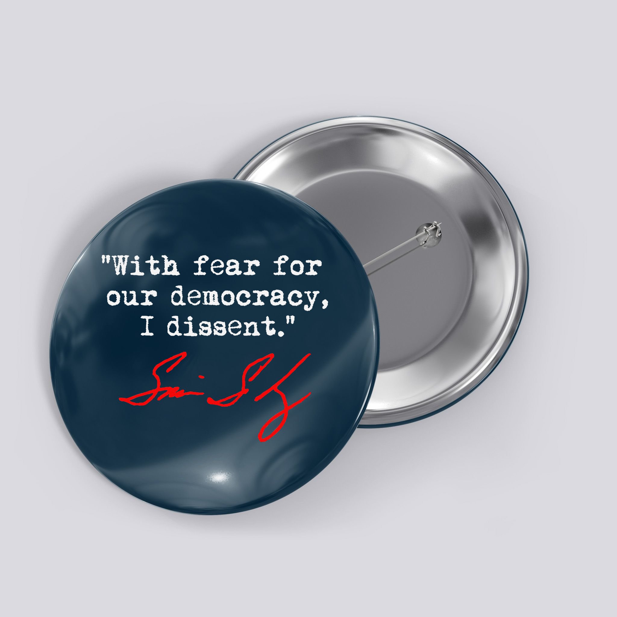 With Fear For Our Democracy I Dissent. Justice Sotomayor Button