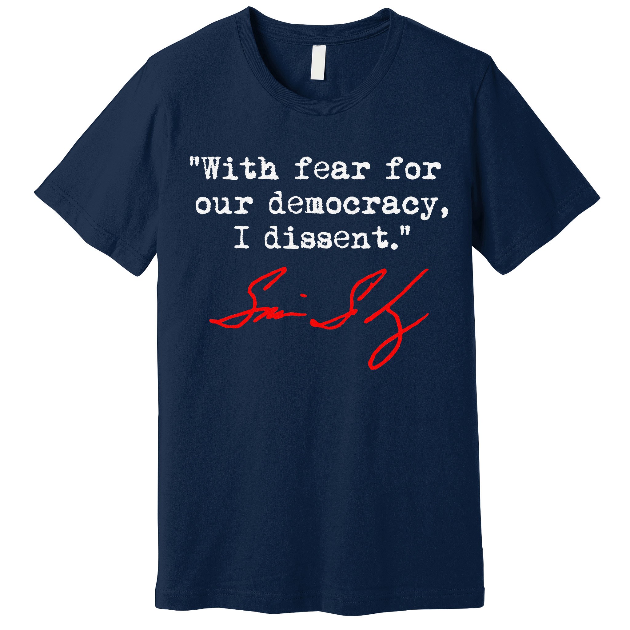 With Fear For Our Democracy I Dissent. Justice Sotomayor Premium T-Shirt