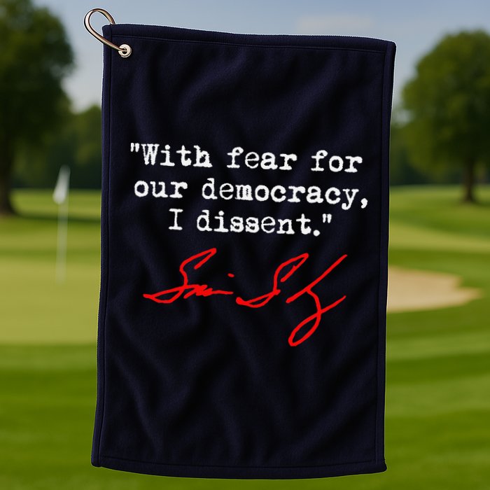 With Fear For Our Democracy I Dissent. Justice Sotomayor Golf Towel