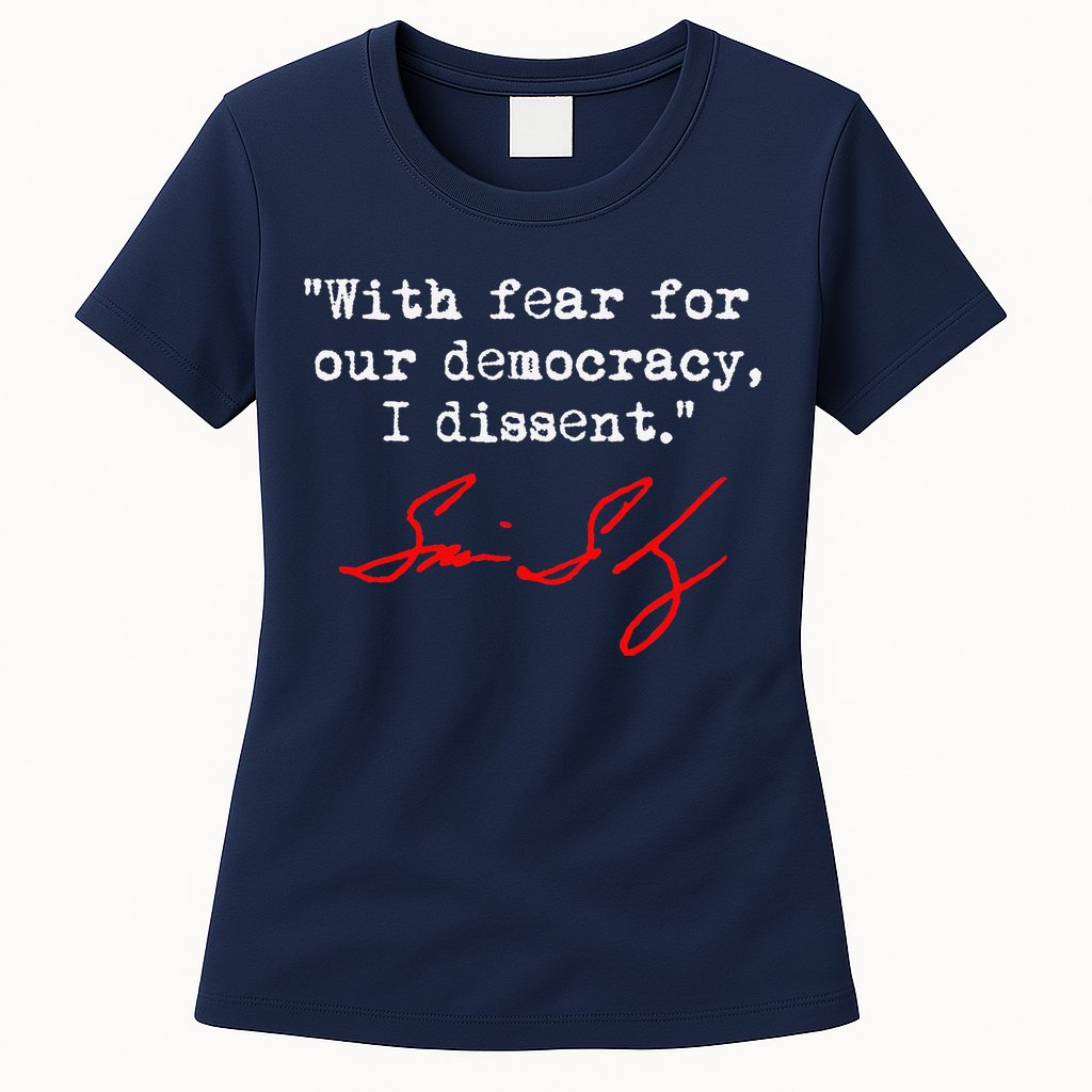 With Fear For Our Democracy I Dissent. Justice Sotomayor Womens T-Shirt