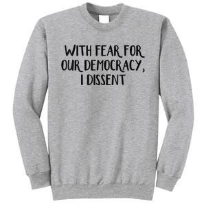 With Fear For Our Democracy I Dissent Sweatshirt