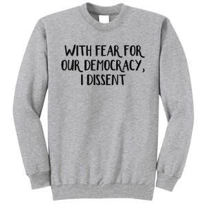 With Fear For Our Democracy I Dissent Tall Sweatshirt