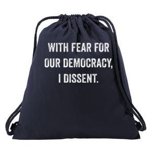 With Fear For Our Democracy I Dissent Drawstring Bag