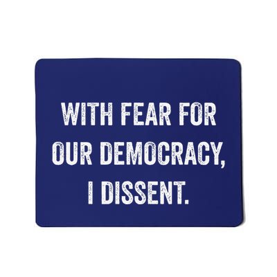 With Fear For Our Democracy I Dissent Mousepad