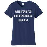 With Fear For Our Democracy I Dissent Women's T-Shirt