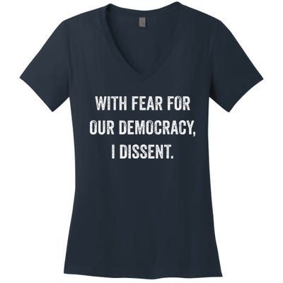 With Fear For Our Democracy I Dissent Women's V-Neck T-Shirt