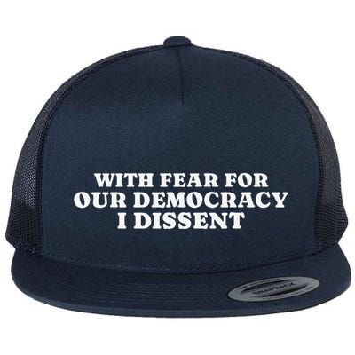 With Fear For Our Democracy I Dissent Funny Immunity Quote Flat Bill Trucker Hat