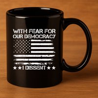 With Fear For Our Democracy I Dissent Presidential Immunity Premium 11oz C Handle Ceramic Mug
