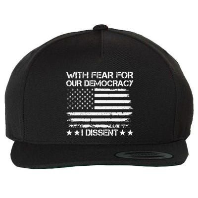 With Fear For Our Democracy I Dissent Presidential Immunity Premium Wool Snapback Cap