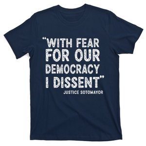 With Fear For Our Democracy I Dissent Justice Sotomayor T-Shirt