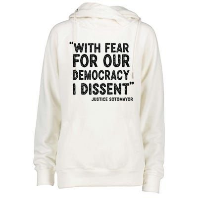 With Fear For Our Democracy I Dissent Justice Sotomayor Womens Funnel Neck Pullover Hood