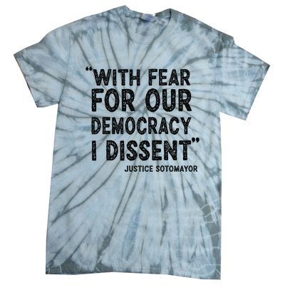 With Fear For Our Democracy I Dissent Justice Sotomayor Tie-Dye T-Shirt