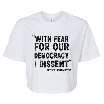 With Fear For Our Democracy I Dissent Justice Sotomayor Bella+Canvas Jersey Crop Tee