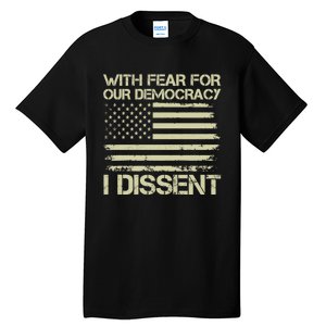 With Fear For Our Democracy I Dissent Tall T-Shirt