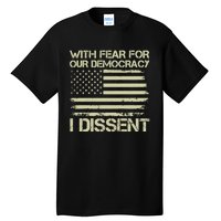 With Fear For Our Democracy I Dissent Tall T-Shirt